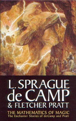 <i>The Mathematics of Magic: The Enchanter Stories of L. Sprague de Camp and Fletcher Pratt</i> 2007 collection of stories