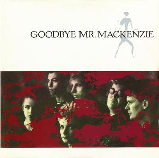 Goodbye Mr. Mackenzie (song) 1988 single by Goodbye Mr Mackenzie