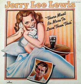 <i>There Must Be More to Love Than This</i> (album) album by Jerry Lee Lewis