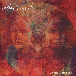 <i>Animal Mother</i> (album) 2014 studio album by Today Is the Day