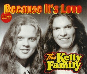 Because Its Love 1997 single by The Kelly Family