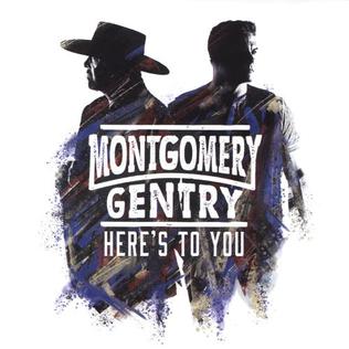 <i>Heres to You</i> (Montgomery Gentry album) 2018 studio album by Montgomery Gentry