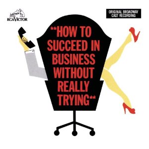 <i>How to Succeed in Business Without Really Trying</i> (musical) 1961 musical by Frank Loesser, Abe Burrows, Jack Harlow, and Willie Gilbert