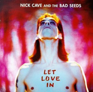 <i>Let Love In</i> (Nick Cave and the Bad Seeds album) 1994 studio album by Nick Cave and the Bad Seeds