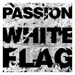 <i>Passion: White Flag</i> 2012 live album by Passion