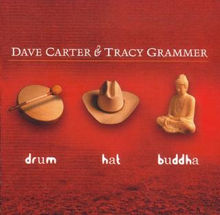 <i>Drum Hat Buddha</i> 2001 studio album by Dave Carter and Tracy Grammer