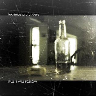 <i>Fall, I Will Follow</i> 2002 studio album by Lacrimas Profundere