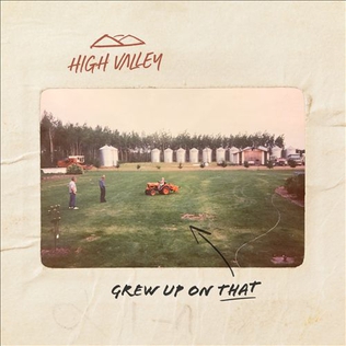 <span class="mw-page-title-main">Grew Up On That</span> Single by Canadian country music group High Valley