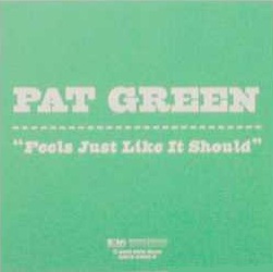 Feels Just Like It Should (Pat Green song) 2006 single by Pat Green