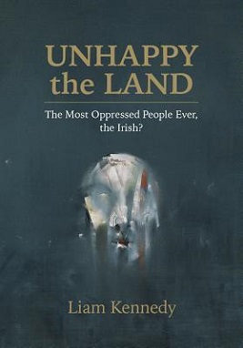 <i>Unhappy the Land</i> 2016 book by Liam Kennedy