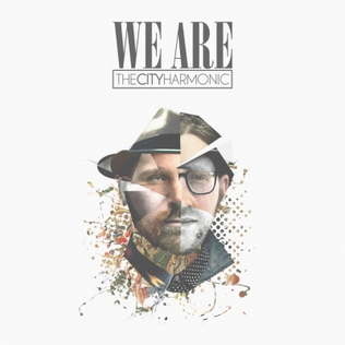 <i>We Are</i> (The City Harmonic album) 2015 studio album by The City Harmonic