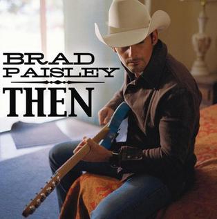 Then (Brad Paisley song) 2009 single by Brad Paisley