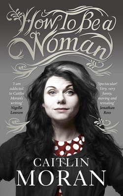 Caitlin Moran quote: When a woman says, 'I have nothing to wear!', what