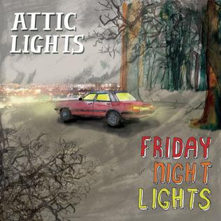 <i>Friday Night Lights</i> (Attic Lights album) album by Attic Lights