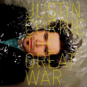 <i>The Great War</i> (Justin Currie album) 2010 studio album by Justin Currie