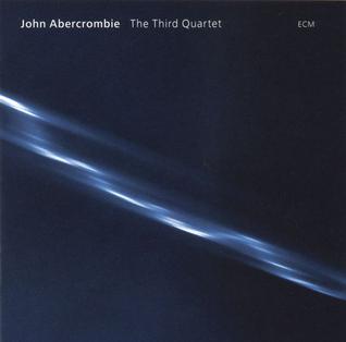 <i>The Third Quartet</i> 2007 studio album by John Abercrombie