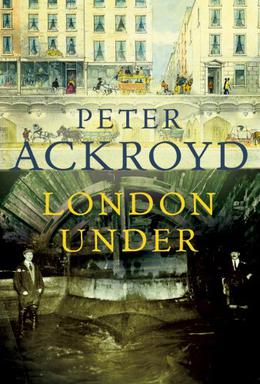 <i>London Under</i> Book by Peter Ackroyd