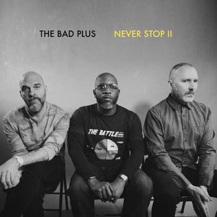 <i>Never Stop II</i> 2018 studio album by the Bad Plus