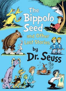 <i>The Bippolo Seed and Other Lost Stories</i> 2011 book of 1950s stories by Dr. Seuss