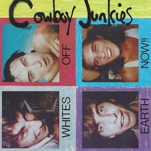 <i>Whites Off Earth Now!!</i> 1986 studio album by Cowboy Junkies