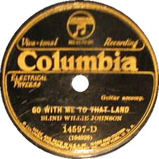 <span class="mw-page-title-main">Go with Me to That Land</span> 1930 single by Blind Willie Johnson