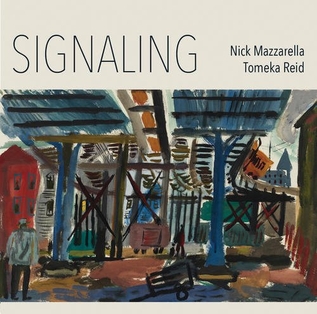 <i>Signaling</i> (album) 2017 studio album by Nick Mazzarella and Tomeka Reid