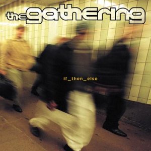 <i>If Then Else</i> 2000 studio album by The Gathering