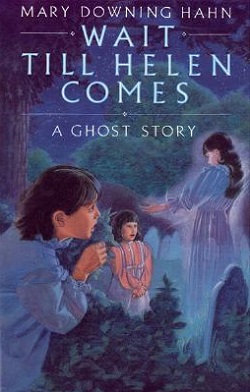 <i>Wait Till Helen Comes</i> 1986 young adult novel by Mary Downing Hahn