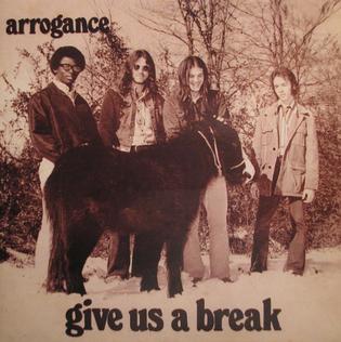 <i>Give Us a Break</i> (Arrogance album) 1973 studio album by Arrogance