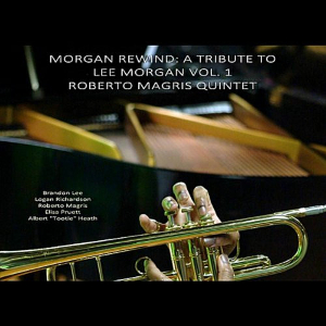 <i>Morgan Rewind: A Tribute to Lee Morgan Vol. 1</i> 2011 studio album by Roberto Magris Quintet