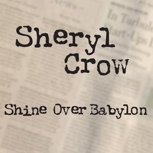 Shine over Babylon 2007 single by Sheryl Crow