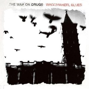 <i>Wagonwheel Blues</i> 2008 studio album by the War on Drugs