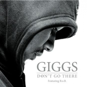 Dont Go There 2010 single by Giggs featuring B.o.B