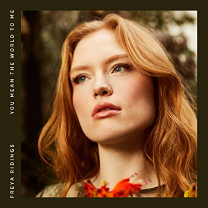 You Mean the World to Me (Freya Ridings song) 2019 single by Freya Ridings