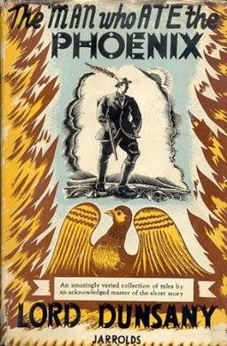 <i>The Man Who Ate the Phoenix</i> Book by Lord Dunsany (1949)