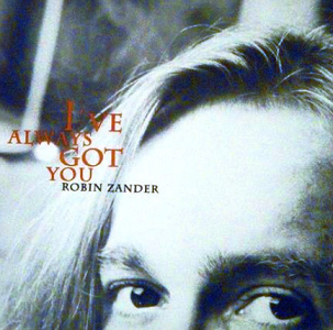 Ive Always Got You 1993 single by Robin Zander