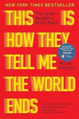 <i>This Is How They Tell Me the World Ends</i> 2021 book by Nicole Perlroth