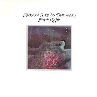 <i>First Light</i> (Richard and Linda Thompson album) 1978 studio album by Richard and Linda Thompson