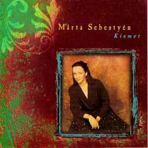 <i>Kismet</i> (Márta Sebestyén album) 1996 studio album by Márta Sebestyén
