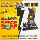 <span class="mw-page-title-main">Space Soap (La Soupe aux choux)</span> 2005 single by , Mister Cosmic vs Fat Dog