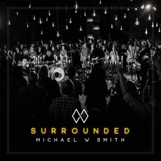 <i>Surrounded</i> (Michael W. Smith album) 2018 live album by Michael W. Smith