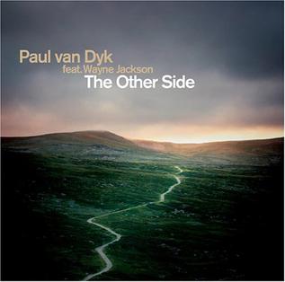 <span class="mw-page-title-main">The Other Side (Paul van Dyk song)</span> 2005 single by Paul van Dyk featuring Wayne Jackson