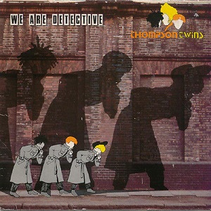 <span class="mw-page-title-main">We Are Detective</span> 1983 single by Thompson Twins