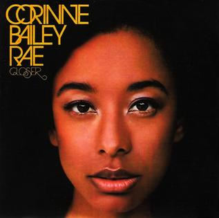 <span class="mw-page-title-main">Closer (Corinne Bailey Rae song)</span> 2010 single by Corinne Bailey Rae