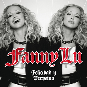 <i>Felicidad y Perpetua</i> 2011 studio album by Fanny Lu