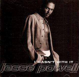 <span class="mw-page-title-main">I Wasn't with It</span> 1998 single by Jesse Powell