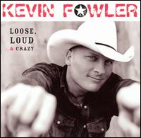 <i>Loose, Loud & Crazy</i> 2004 studio album by Kevin Fowler