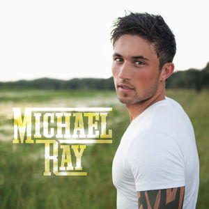 <i>Michael Ray</i> (album) 2015 studio album by Michael Ray