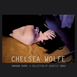 <i>Unknown Rooms: A Collection of Acoustic Songs</i> 2012 compilation album by Chelsea Wolfe