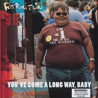 <i>Youve Come a Long Way, Baby</i> 1998 studio album by Fatboy Slim